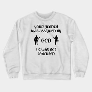 Your Gender Was Assigned by GOD. Crewneck Sweatshirt